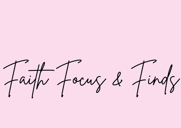 Faith Focus & Finds